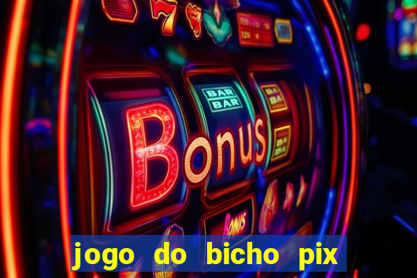 jogo do bicho pix da sorte